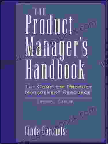 The Product Manager s Handbook: The Complete Product Management Resource