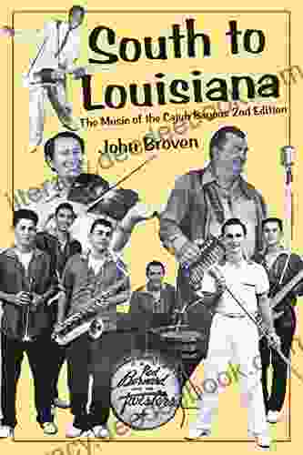 South To Louisiana : The Music Of The Cajun Bayous: The Music Of The Cajun Bayous 2nd Edition