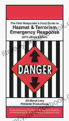 The First Responder S Field Guide To Hazmat Terrorism Emergency Response