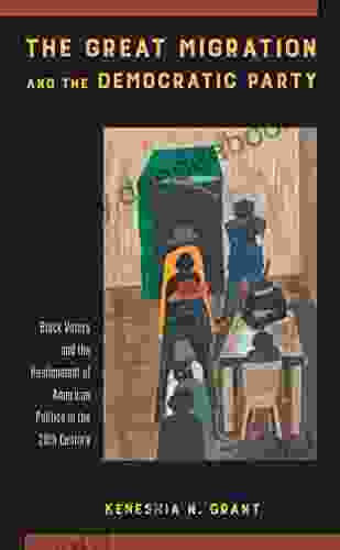 The Great Migration And The Democratic Party: Black Voters And The Realignment Of American Politics In The 20th Century