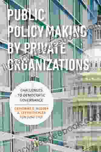 Public Policymaking By Private Organizations: Challenges To Democratic Governance