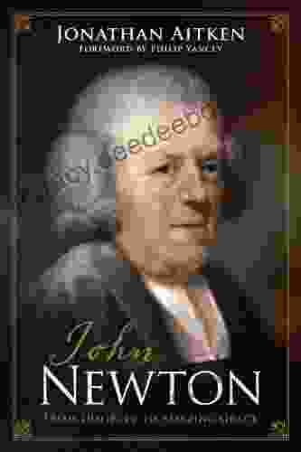 John Newton (Foreword By Philip Yancey): From Disgrace To Amazing Grace