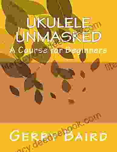 Ukulele Unmasked: A Course For Beginners