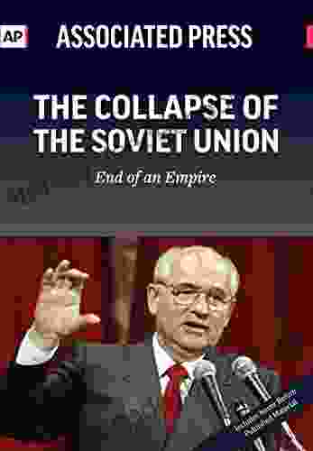 The Collapse Of The Soviet Union: End Of An Empire