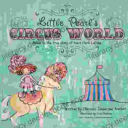 Little Pearl S Circus World: Based On The True Story Of Pearl Clark LaComa