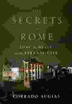 The Secrets Of Rome: Love And Death In The Eternal City