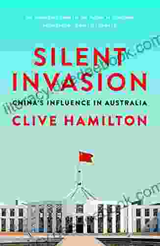 Silent Invasion: China S Influence In Australia