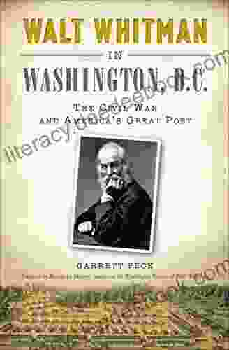 Walt Whitman In Washington D C : The Civil War And America S Great Poet